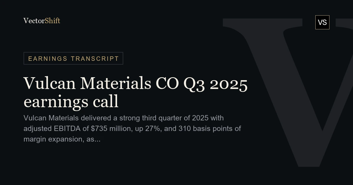 Vulcan Materials Company Q3 2025 earnings call