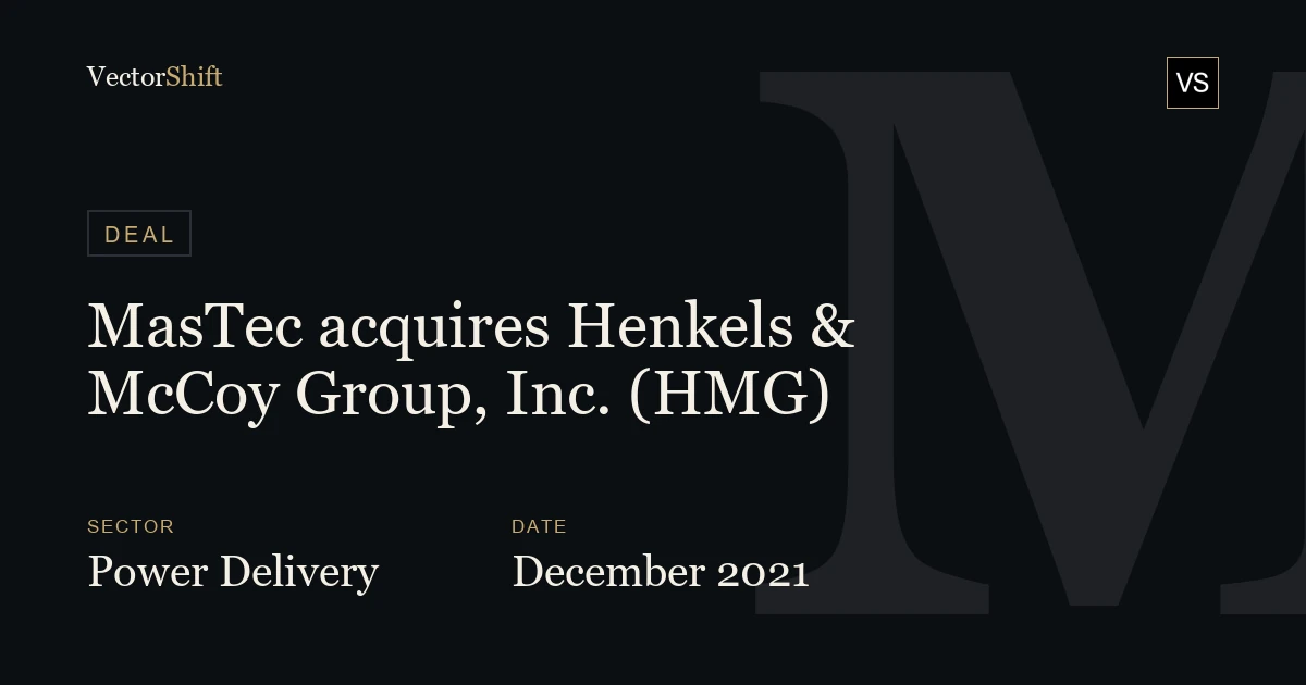 MasTec acquires Henkels & McCoy Group, Inc. (HMG) (2021)