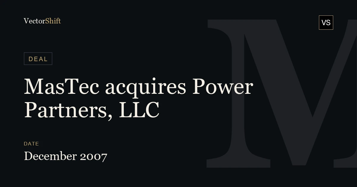 MasTec acquires Power Partners, LLC (2007)