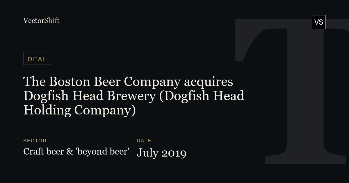 The Boston Beer Company acquires Dogfish Head Brewery (Dogfish Head Holding Company) (2019)